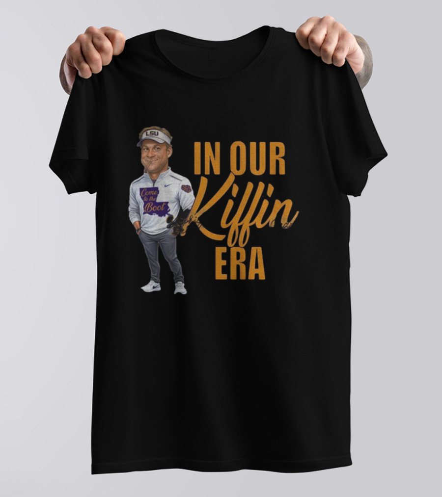 In Our Kiffin Era Come To The Boot LSU T-Shirt