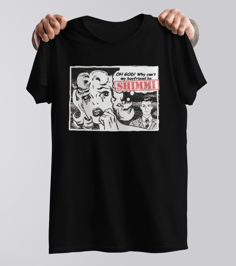 Oh God Why Can’t My Boyfriend Be Shimmi Retro Comic Style T-Shirt