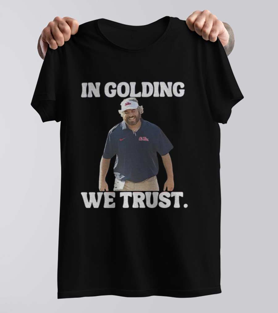 OM Rebels Football In Golding We Trust Pete Golding Support T-Shirt
