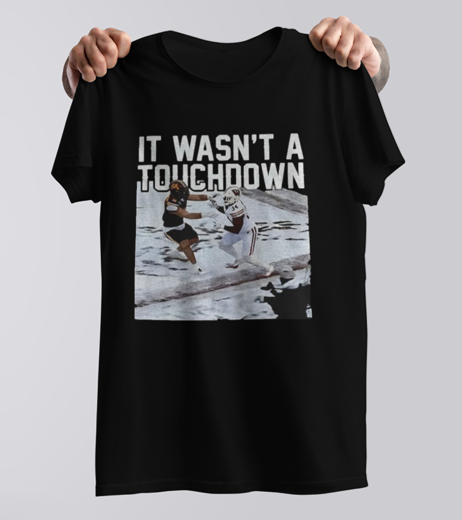 It Wasn't A Touchdown Wisconsin Badgers Vs Minnesota Golden Gophers Football T-Shirt