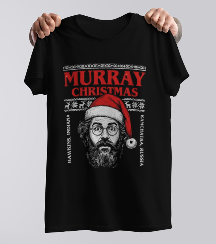 Murray Bauman Murray Christmas Hawkins Indiana Kamchatka Russia Merry Christmas T-Shirt