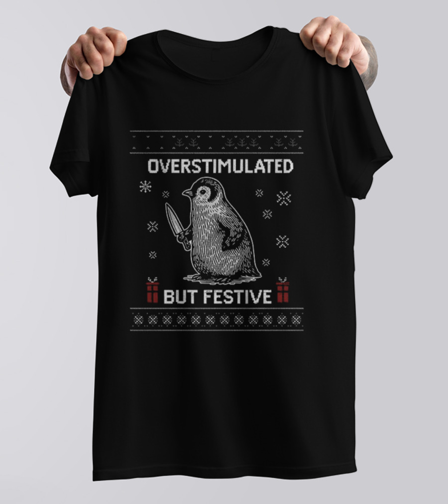 Overstimulated But Festive Penguin Christmas T-Shirt