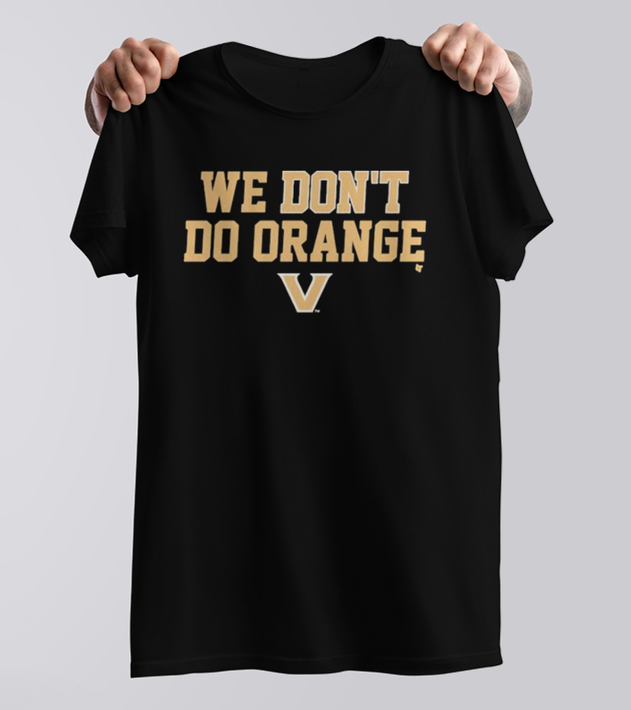 Vanderbilt Commodores We Don’t Do Orange V T-Shirt