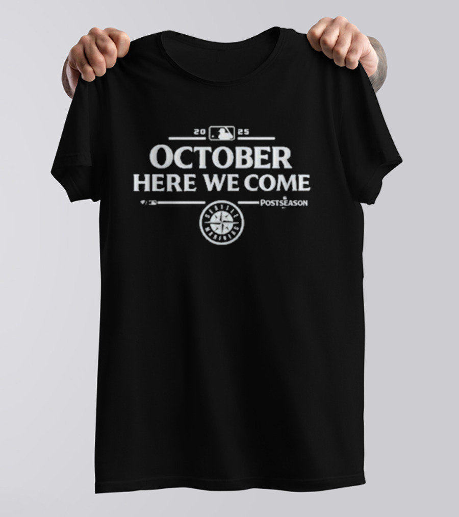 October Here We Come 2025 MLB Postseason Seattle Mariners Baseball Playoffs T-Shirt