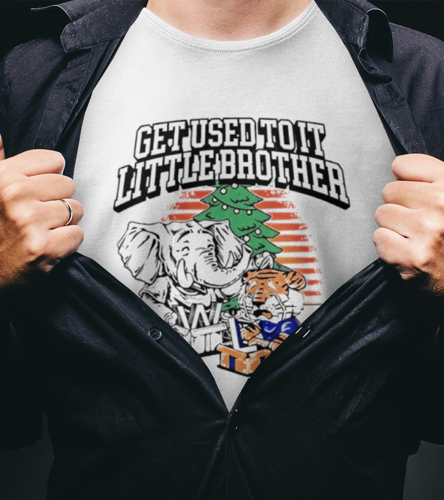 Alabama Crimson Tide Auburn Tigers Iron Bowl 2025 Get Used To It Little Brother Christmas T-Shirt