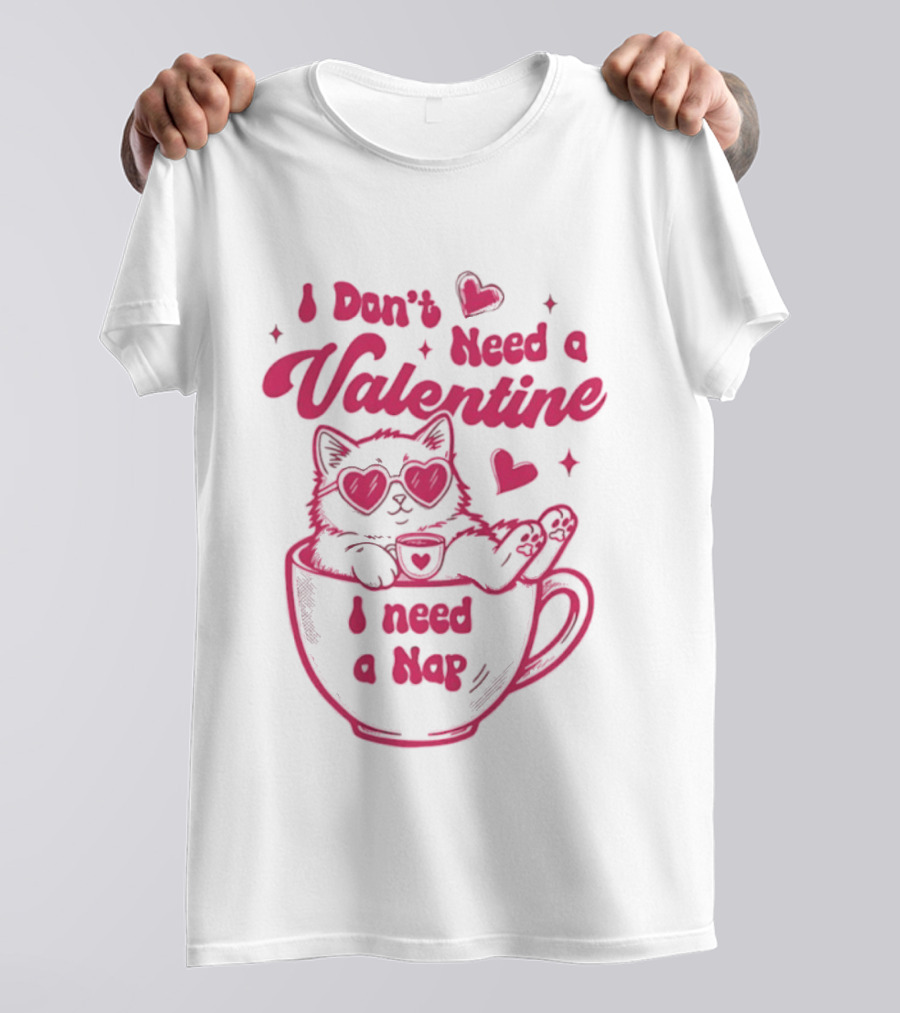 I Don't Need A Valentine I Need A Nap Cat Lover Coffee Cup Illustration T-Shirt