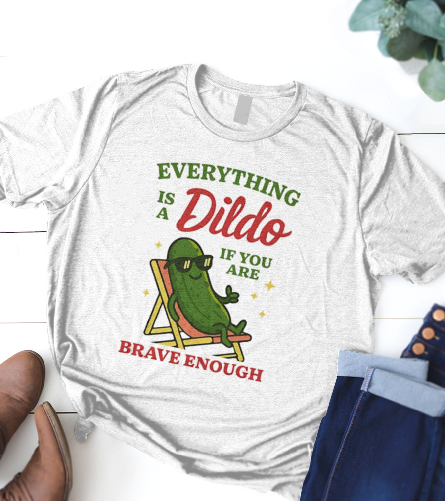 Cucumber Everything Is A Dildo If You Are Brave Enough Sunglasses Lounge Chair T-Shirt