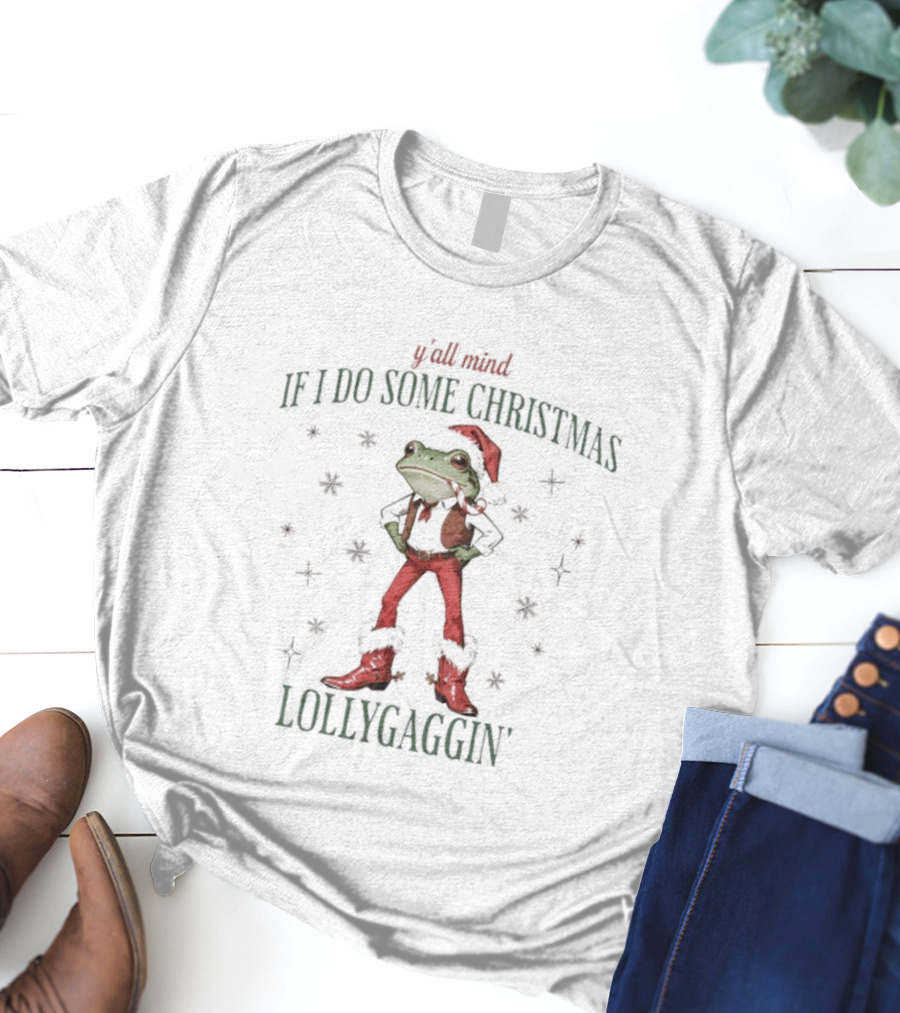 Y’all Mind If I Do Some Christmas Lollygaggin Frog T-Shirt