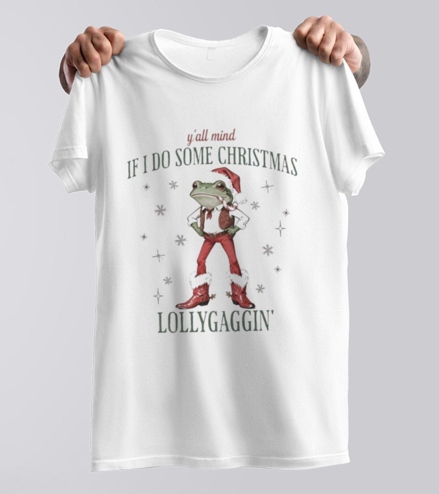 Y’all Mind If I Do Some Christmas Lollygaggin Frog T-Shirt