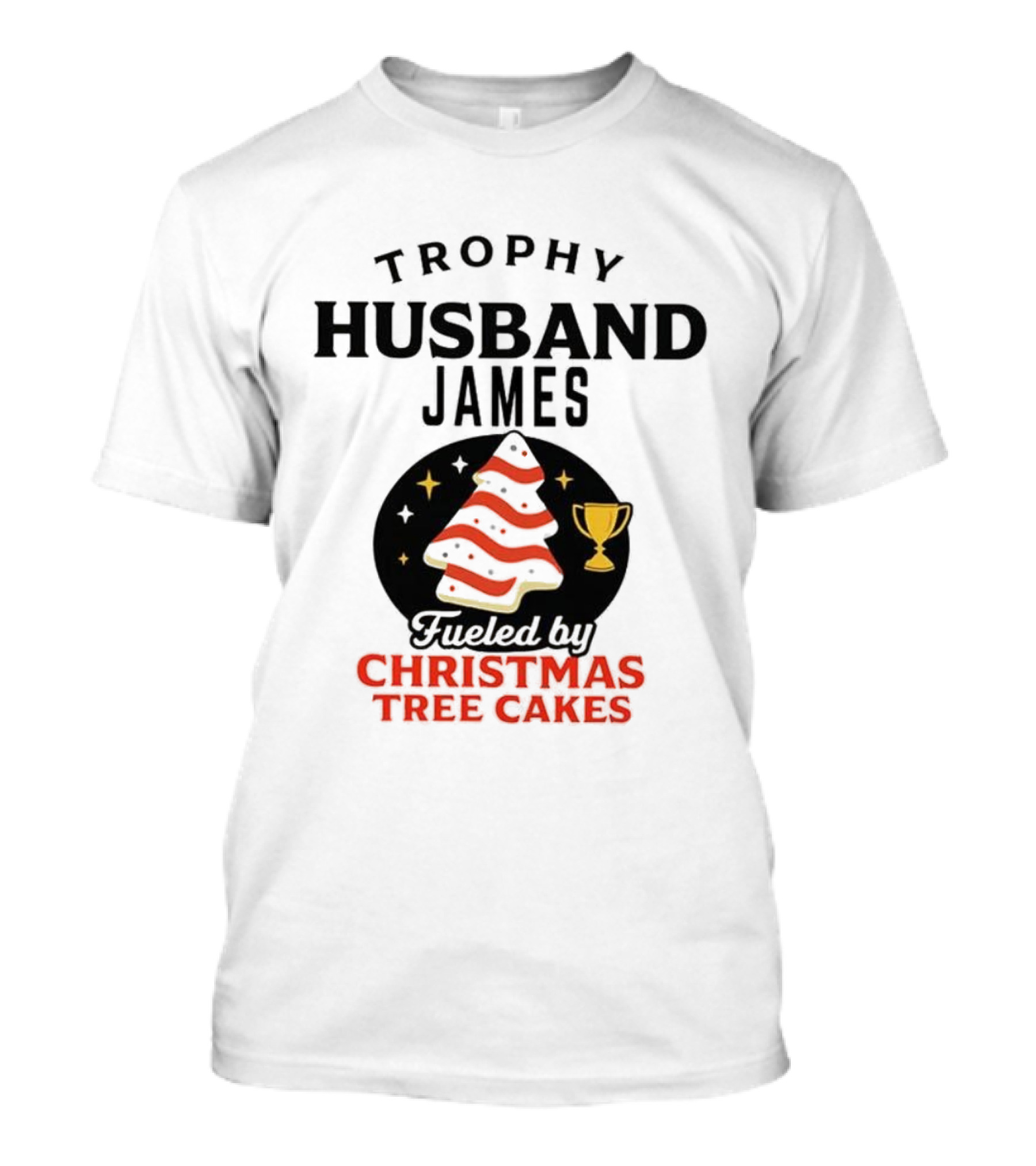 Trophy Husband James Christmas Tree Cakes Fueled By Perfection T-Shirt