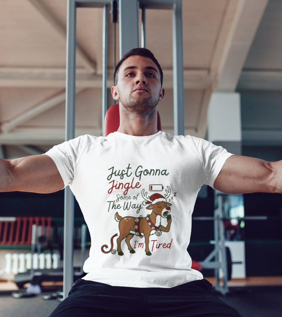 Just Gonna Jingle Some Of The Way I'm Tired Reindeer Christmas T-Shirt