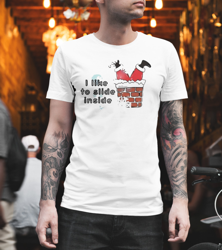 Santa I Like To Slide Inside Christmas Chimney Scene T-Shirt