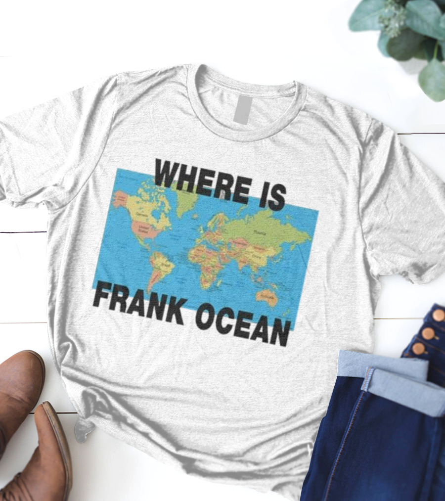 Where Is Frank Ocean World Map Search T-Shirt