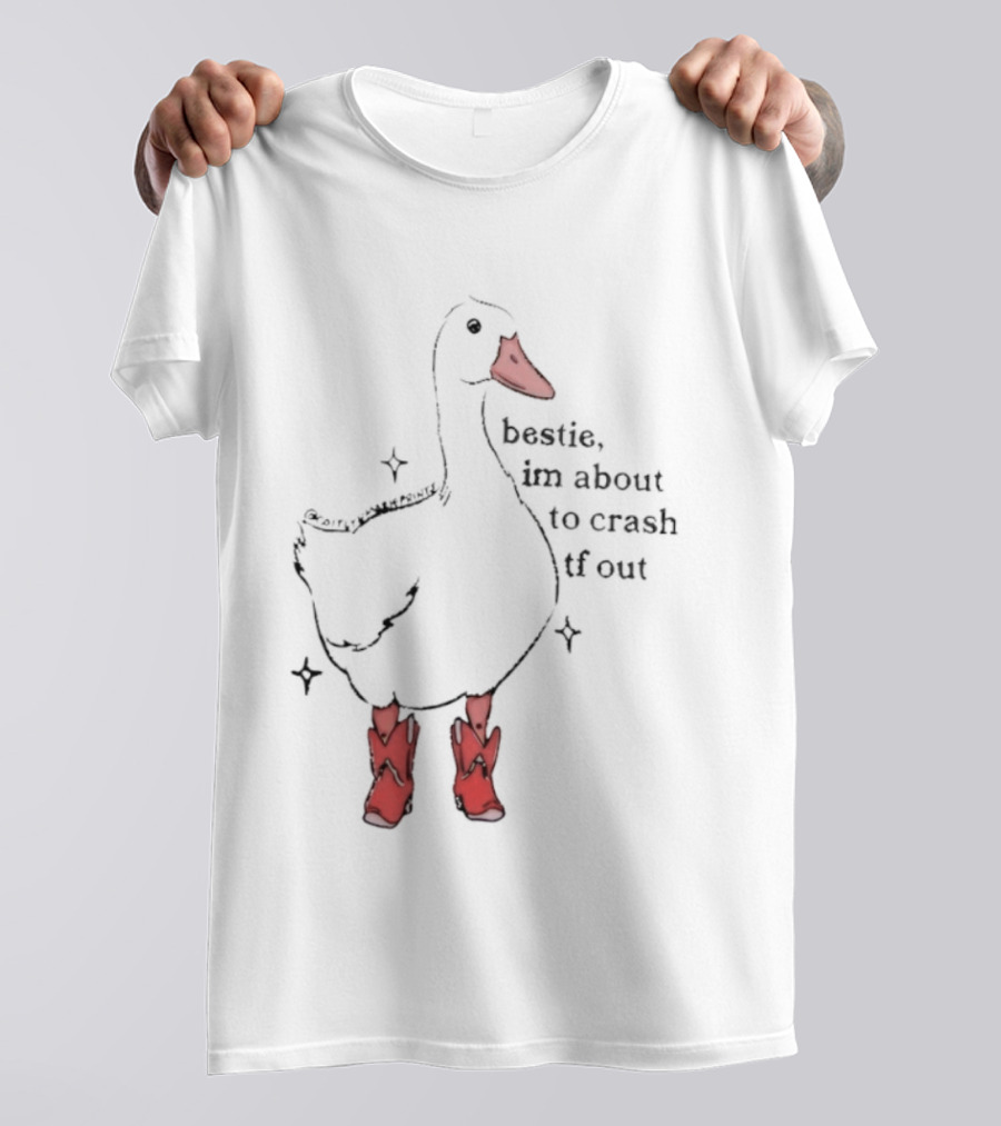 Bestie I'm About To Crash TF Out Silly Goose Red Boots T-Shirt