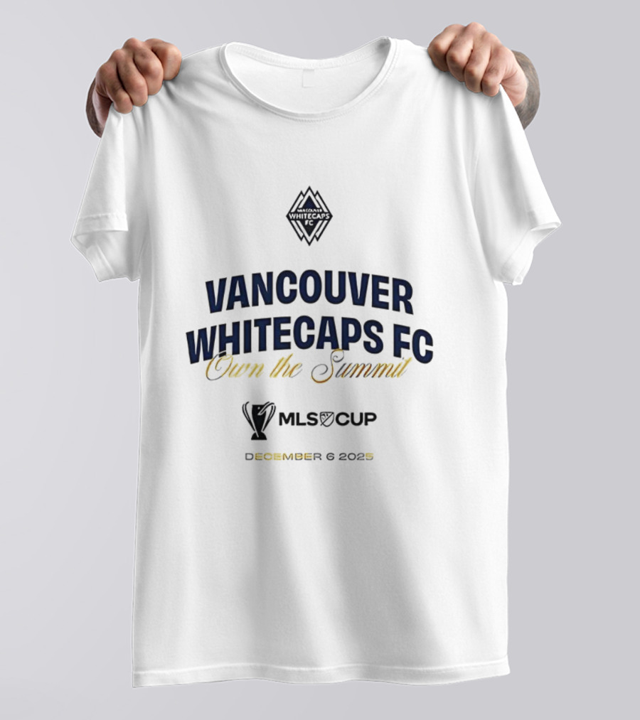 Vancouver Whitecaps FC Own The Summit 2025 MLS Cup T-Shirt