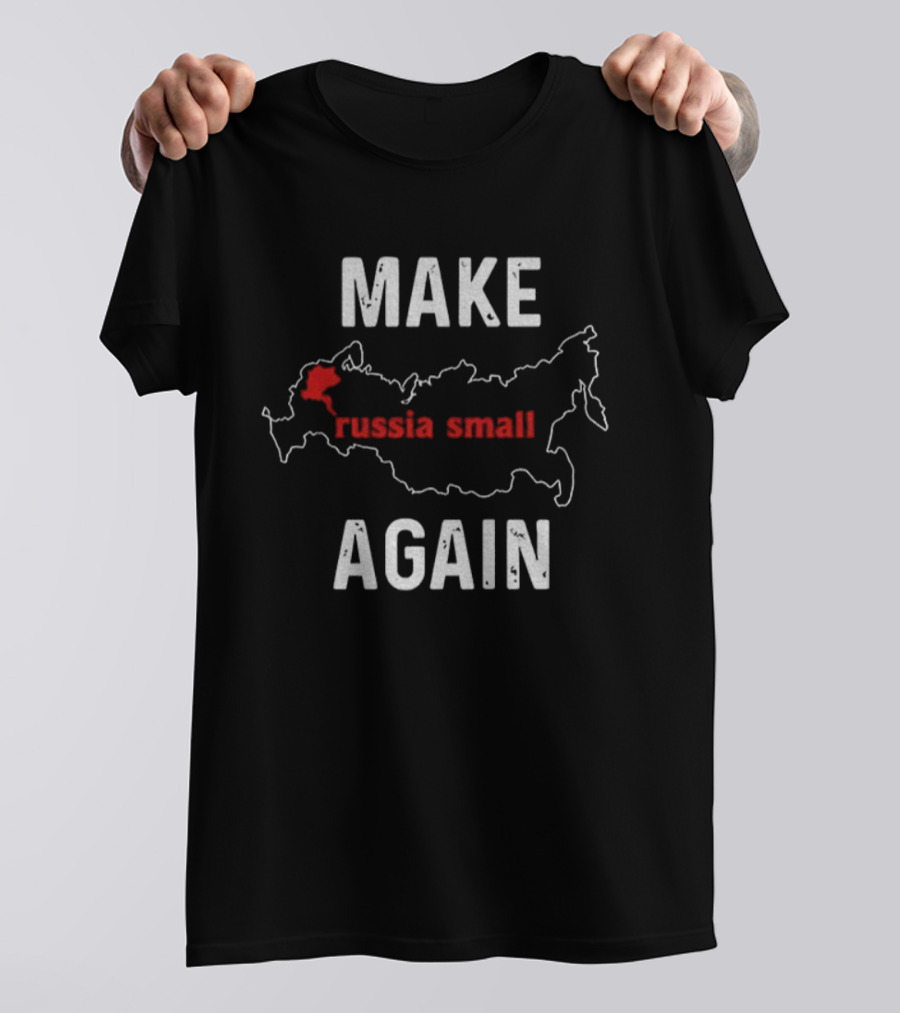 MAKE RUSSIA SMALL AGAIN Map Outline Red Text T-Shirt