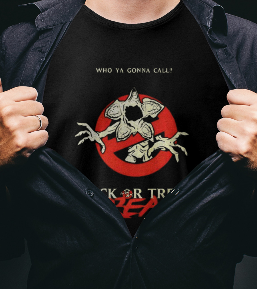 Who Ya Gonna Call Demogorgon Trick Or Treat Freak T-Shirt
