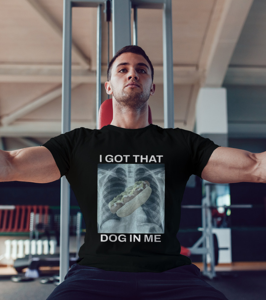 I Got That Dog In Me X-Ray Hot Dog Meme T-Shirt