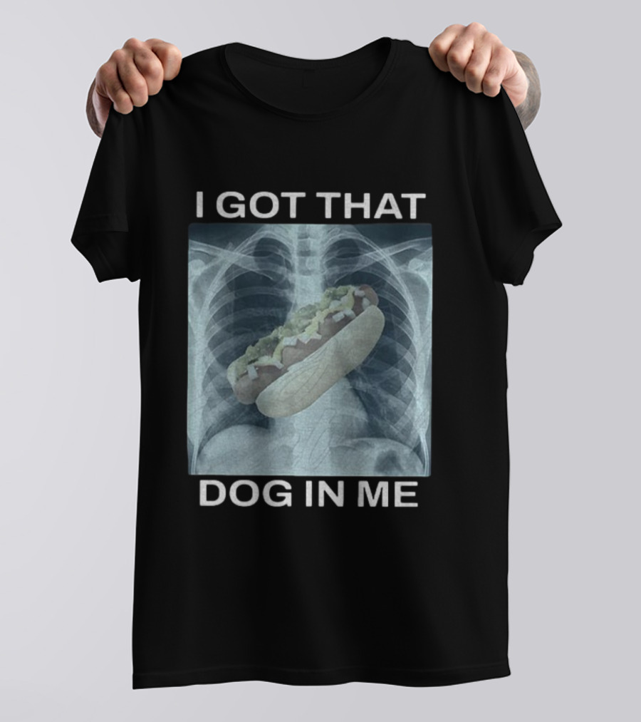 I Got That Dog In Me X-Ray Hot Dog Meme T-Shirt