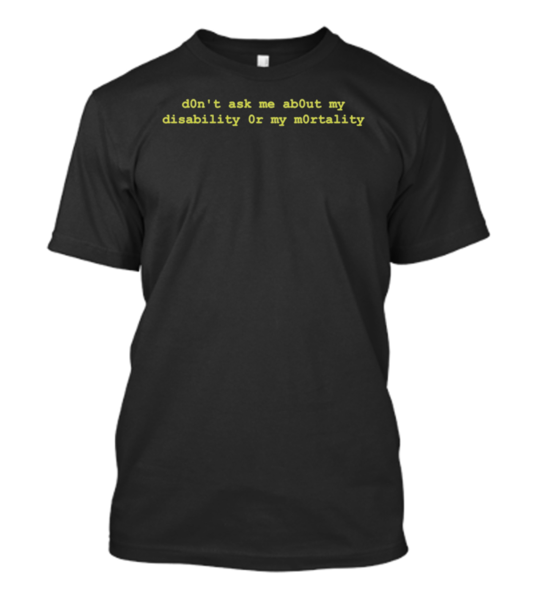 Don't Ask Me About My Disability Or Mortality Homestuck T-Shirt