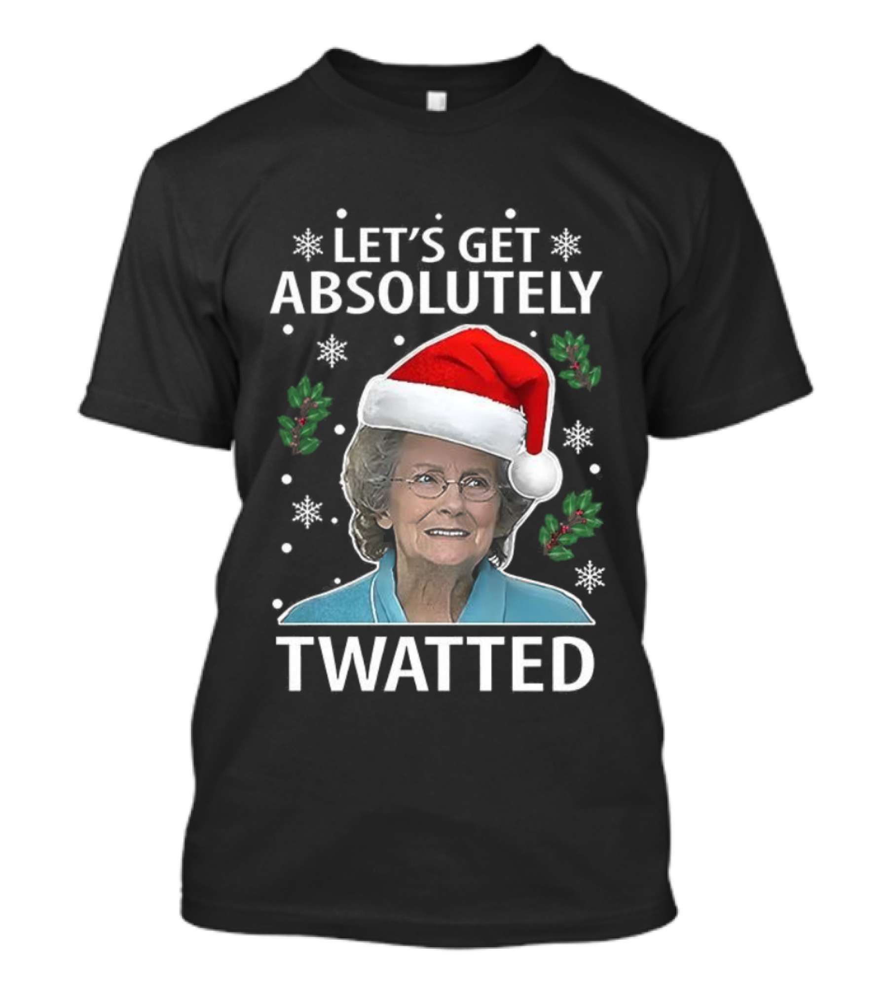 Let's Get Absolutely Twatted Christmas Gavin And Stacey Doris Twatted TV Show T-Shirt