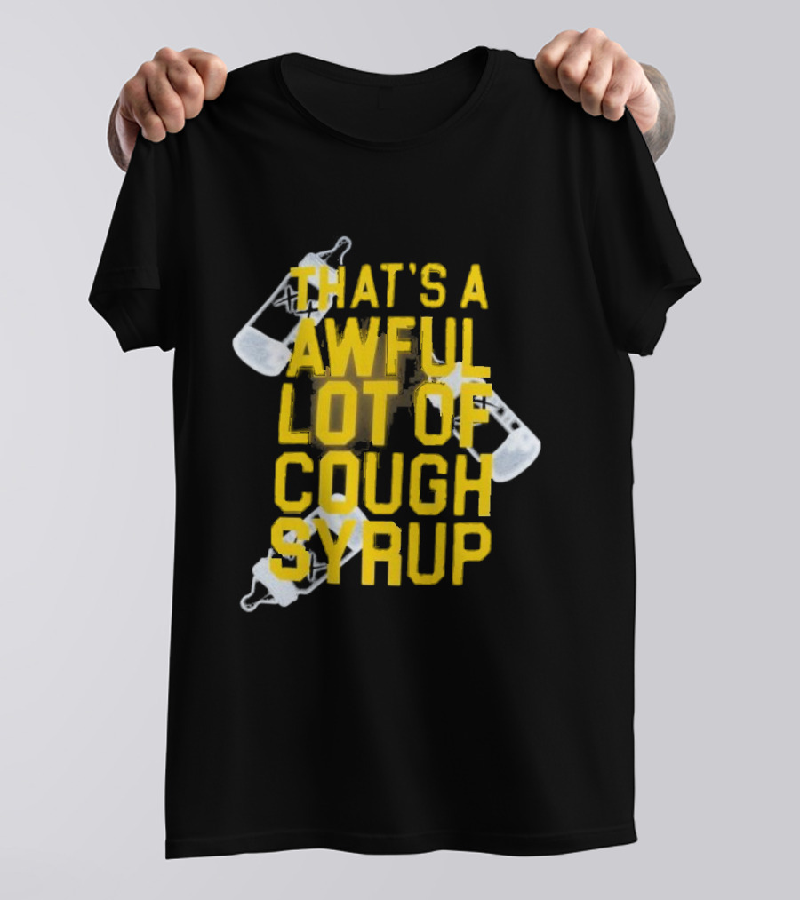 Awful Lot Of Cough Syrup Baby Bottle Eccentric Text Graphic T-Shirt