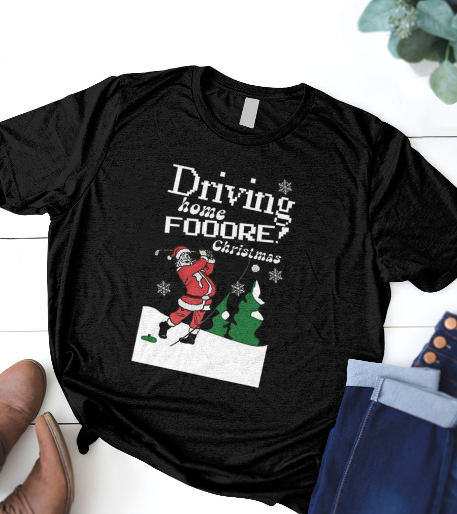 Driving Home Fooore Christmas Funny Santa Golf Xmas T-Shirt