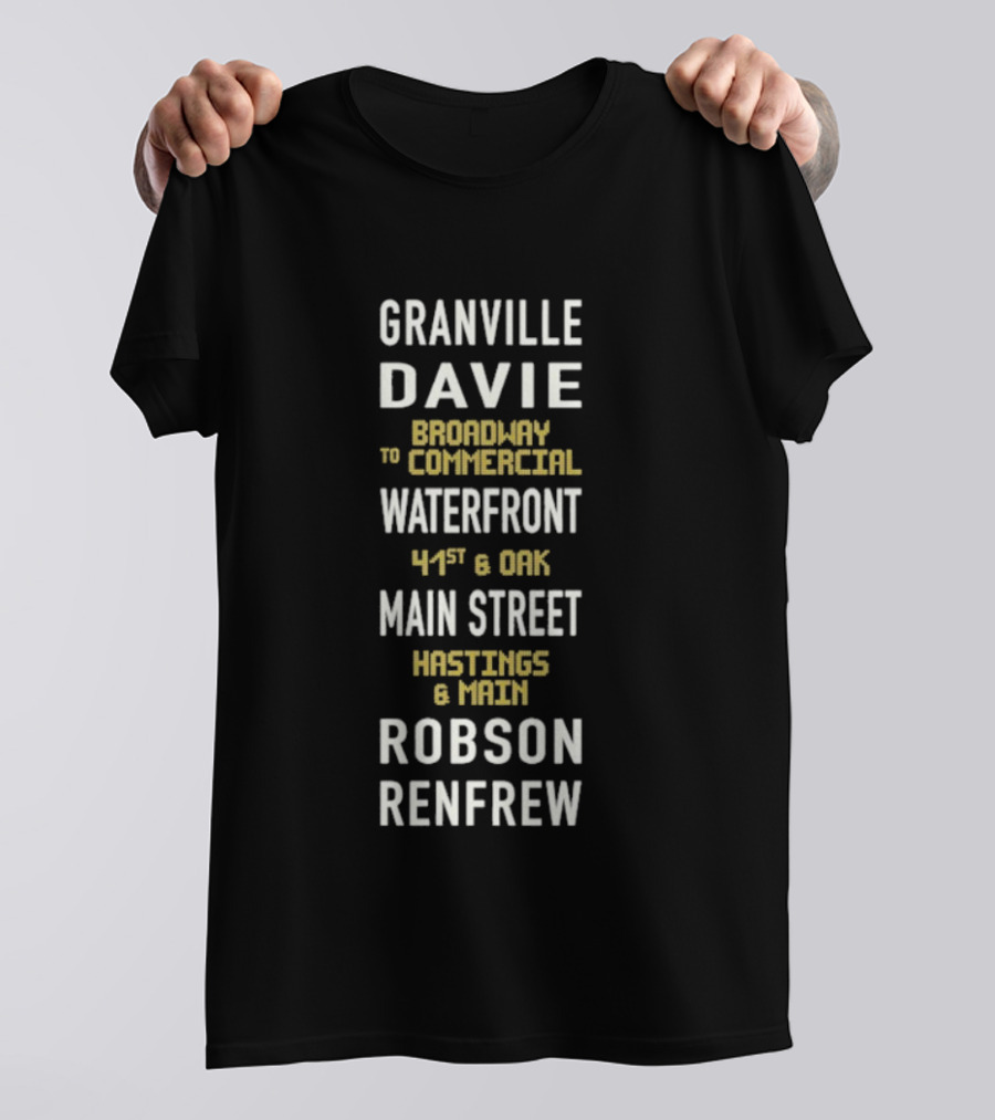 Granville Davie Broadway Waterfront Main Street Hastings Robson Renfrew T-Shirt