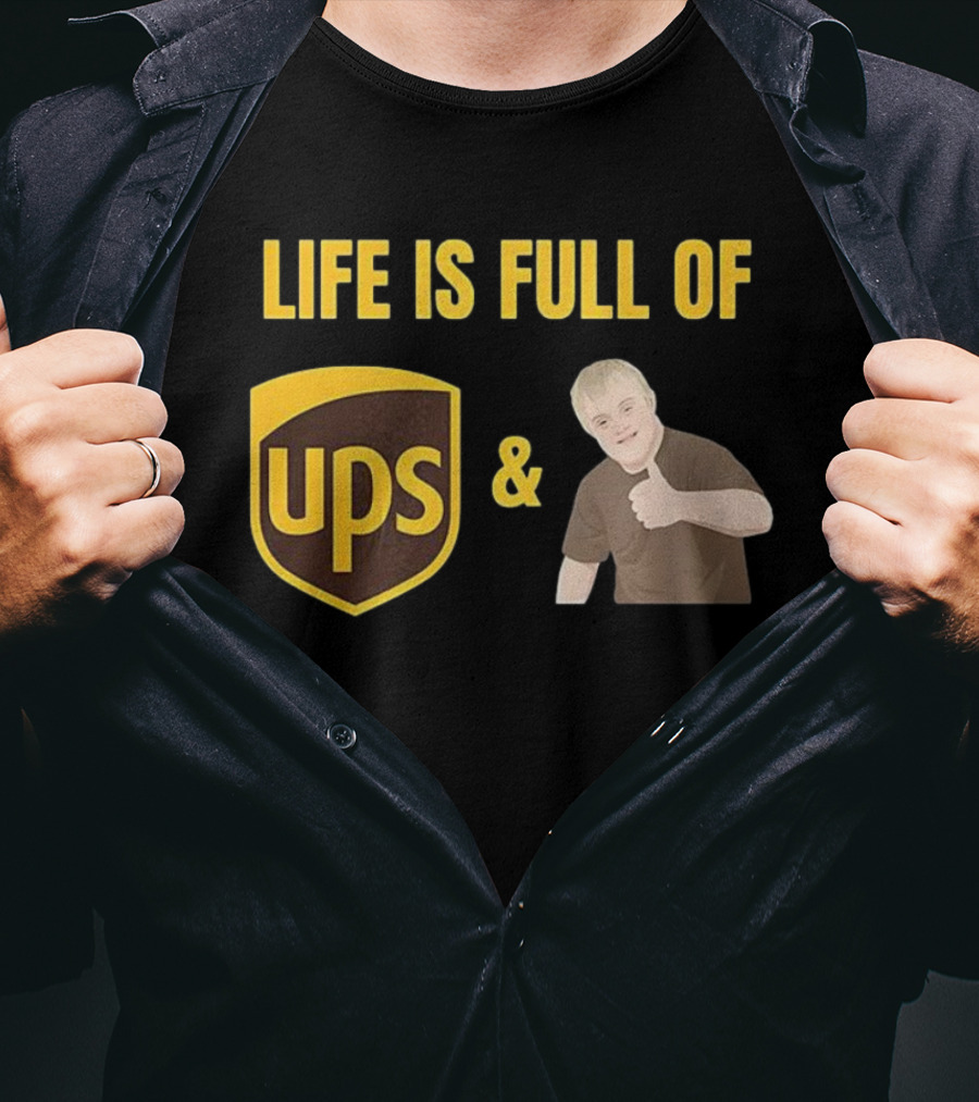 Life Is Full Of UPS And Downs T-Shirt