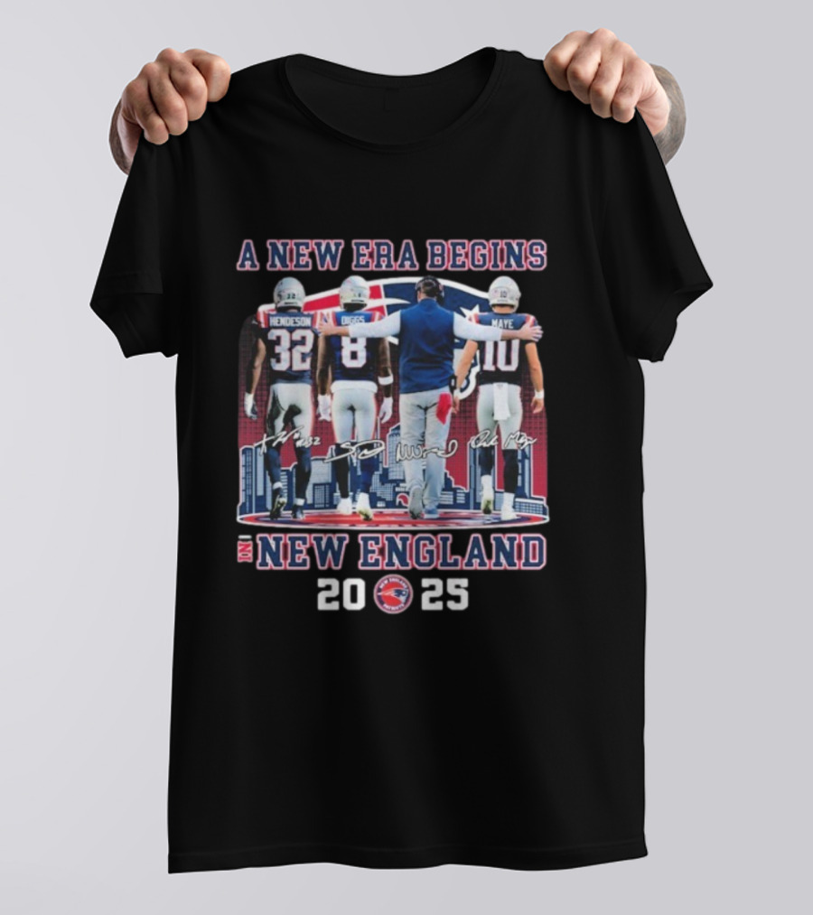 A New Era Begins 2025 Treveyon Henderson Stefon Diggs Drake Maye New England Patriots Signatures T-Shirt