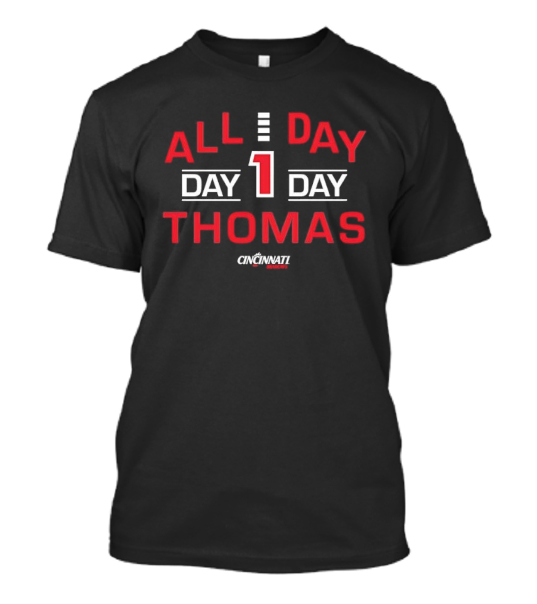 All Day Day 1 Day Thomas Cincinnati Bearcats T-Shirt