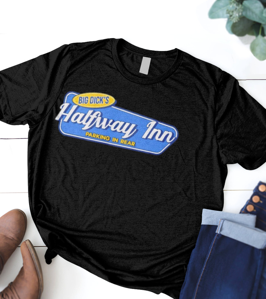 Big Dick's Halfway Inn Parking In Rear Retro Humor T-Shirt