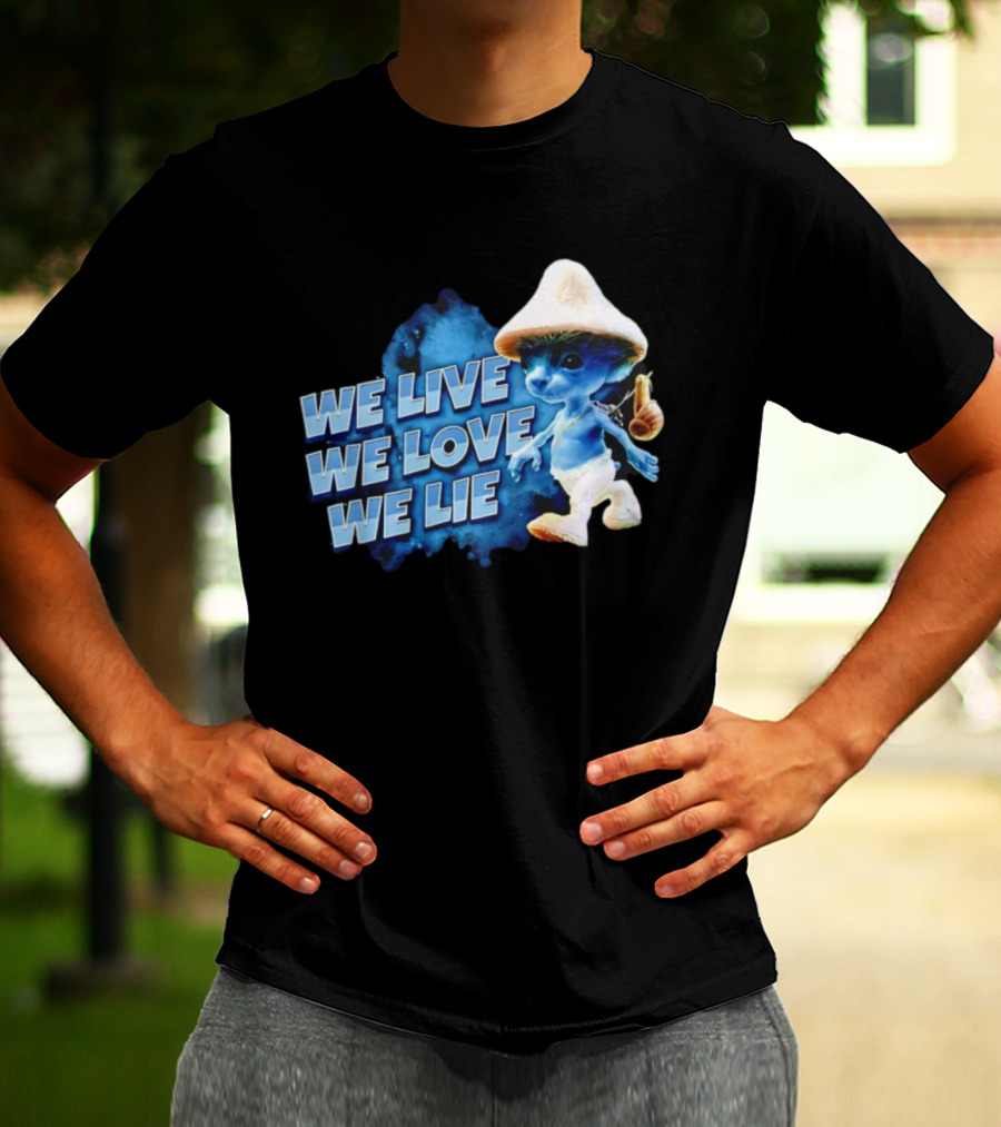 We Live We Love We Lie Blue Smurf Cat T-Shirt
