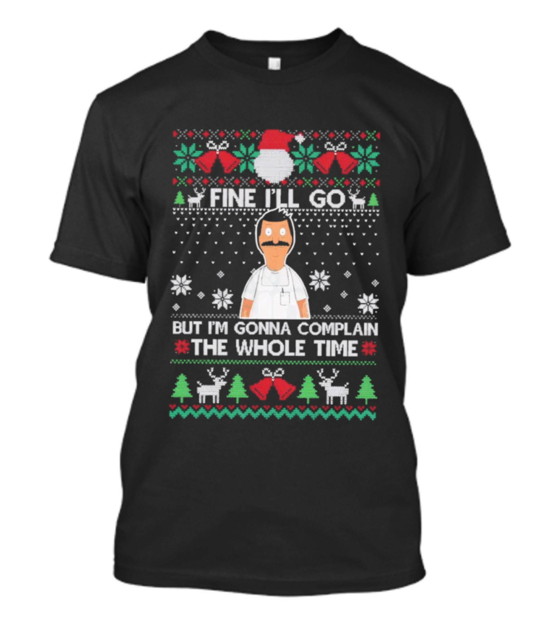 Fine I’ll Go But I’m Gonna Complain The Whole Time Ugly Christmas Santa Reindeer Pattern T-Shirt