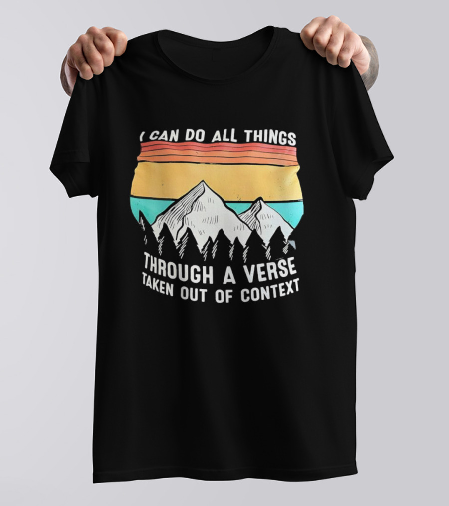 I Can Do All Things Through A Verse Taken Out Of Context Mountains Vintage Philippians T-Shirt