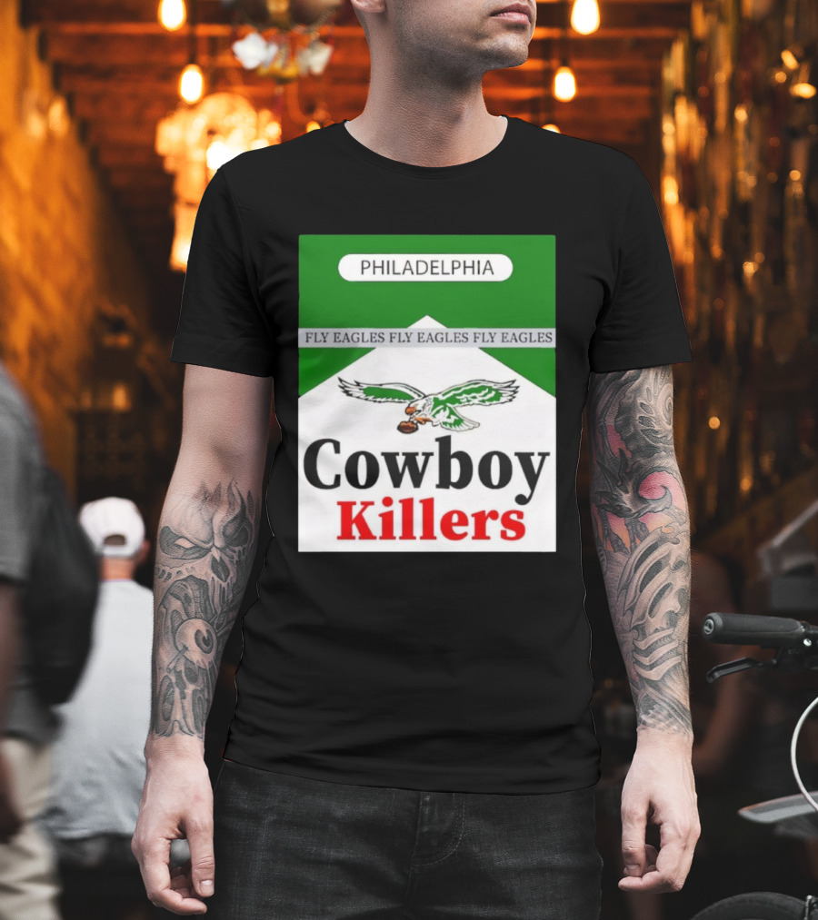 Philadelphia Eagles Fly Eagles Cowboy Killers Philadelphia T-Shirt