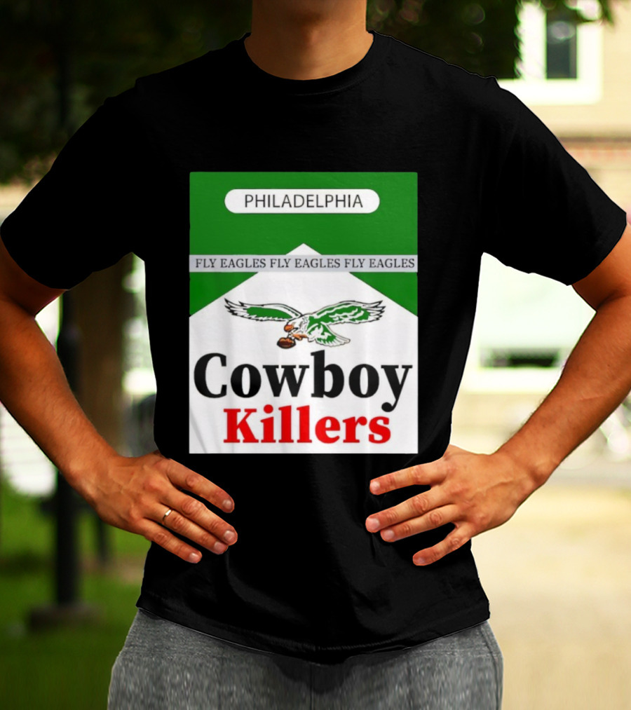 Philadelphia Eagles Fly Eagles Cowboy Killers Philadelphia T-Shirt