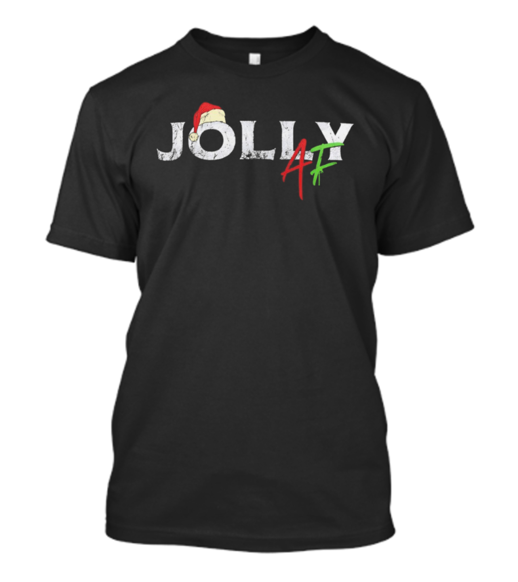 Jolly AF Christmas Santa Hat Red Green Festive Humor T-Shirt