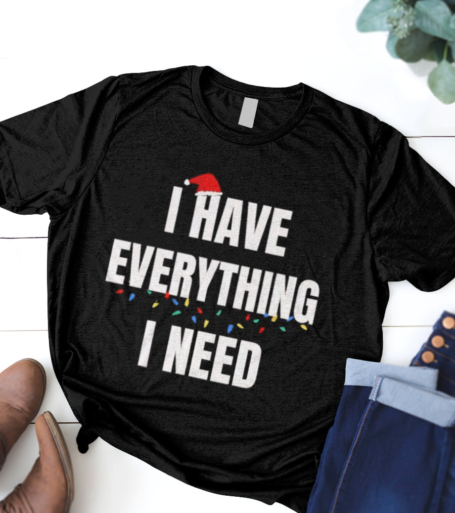 I Have Everything I Need Christmas Blocks Hat T-Shirt