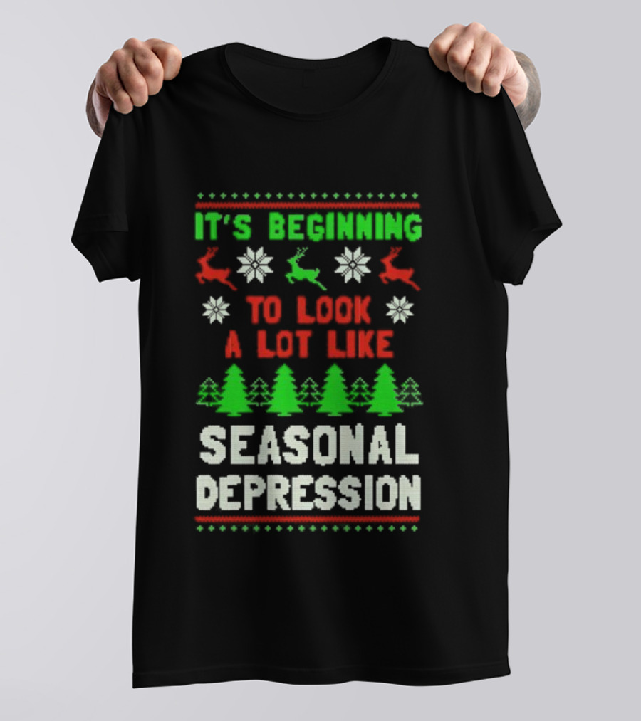 It's Beginning To Look A Lot Like Seasonal Depression Christmas T-Shirt