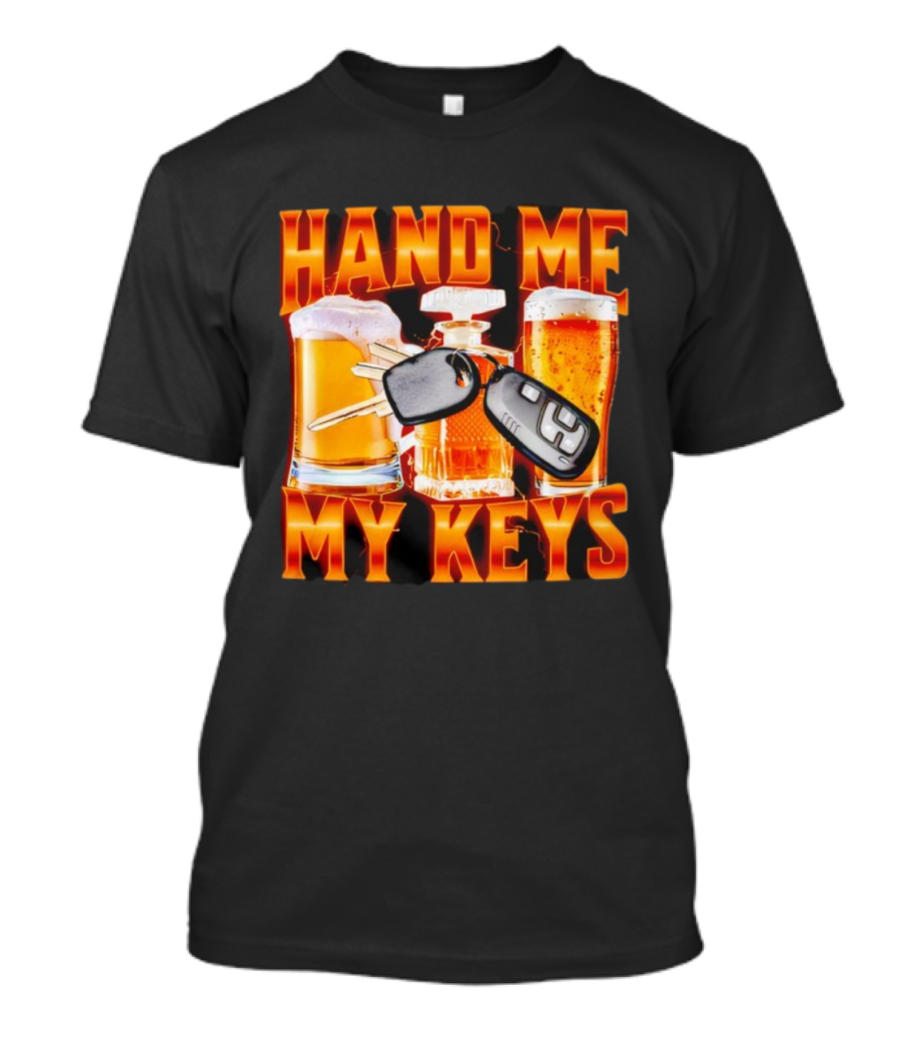 Hand Me My Keys Funny Beer And Car Keys With Liquor Bottles T-Shirt