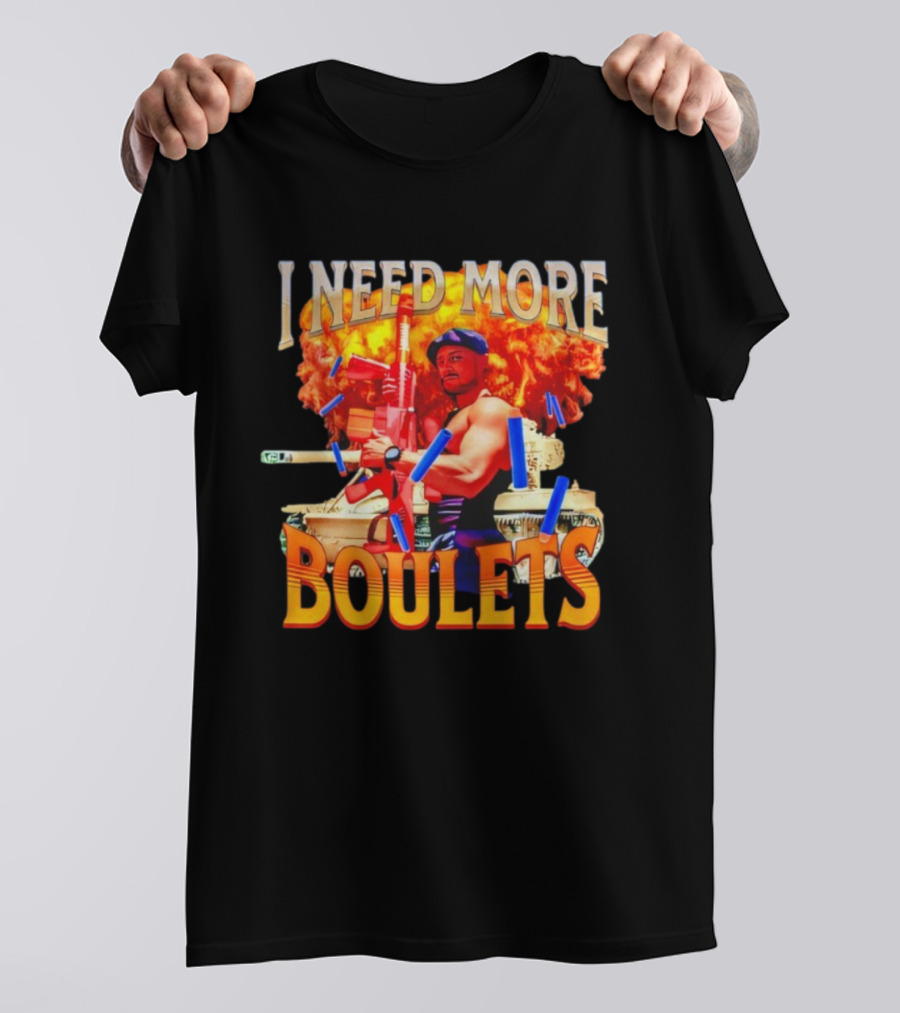 I Need More Boulets Action Hero Explosion Nerf Guns T-Shirt