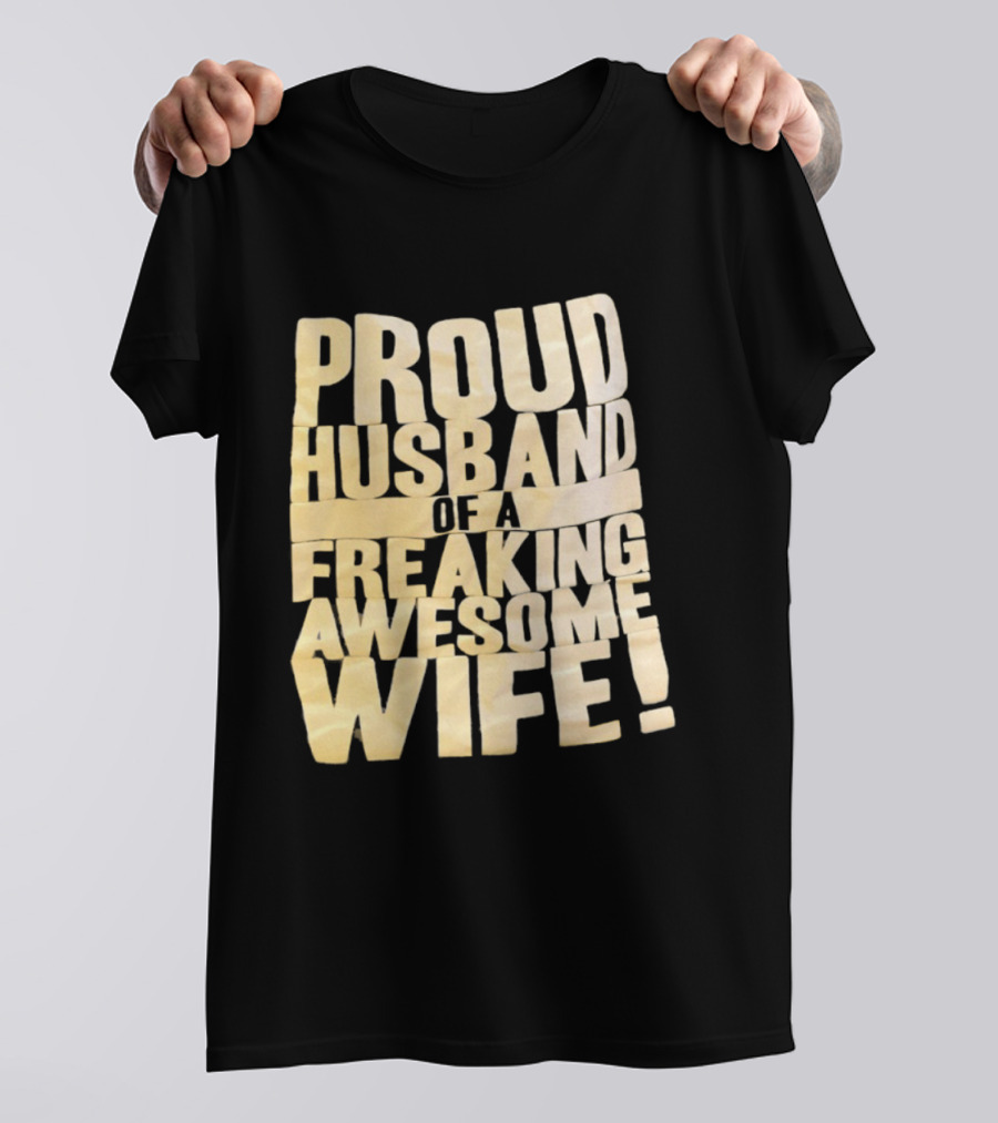 Proud Husband Of A Freaking Awesome Wife Celebration T-Shirt