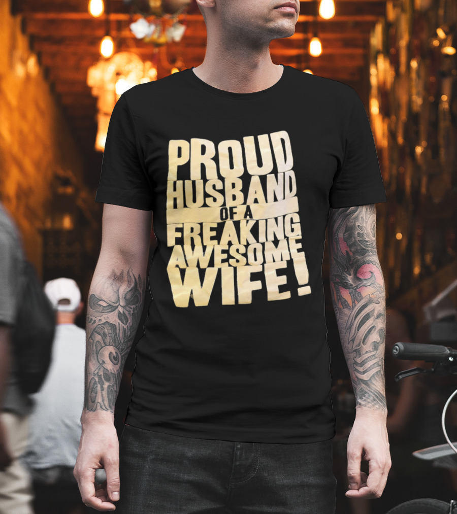 Proud Husband Of A Freaking Awesome Wife Celebration T-Shirt