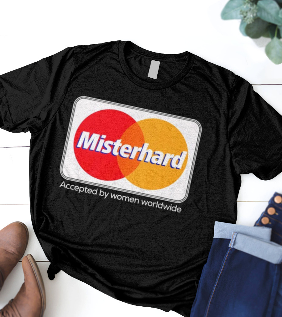 Misterhard Accepted By Women Worldwide Parody T-Shirt