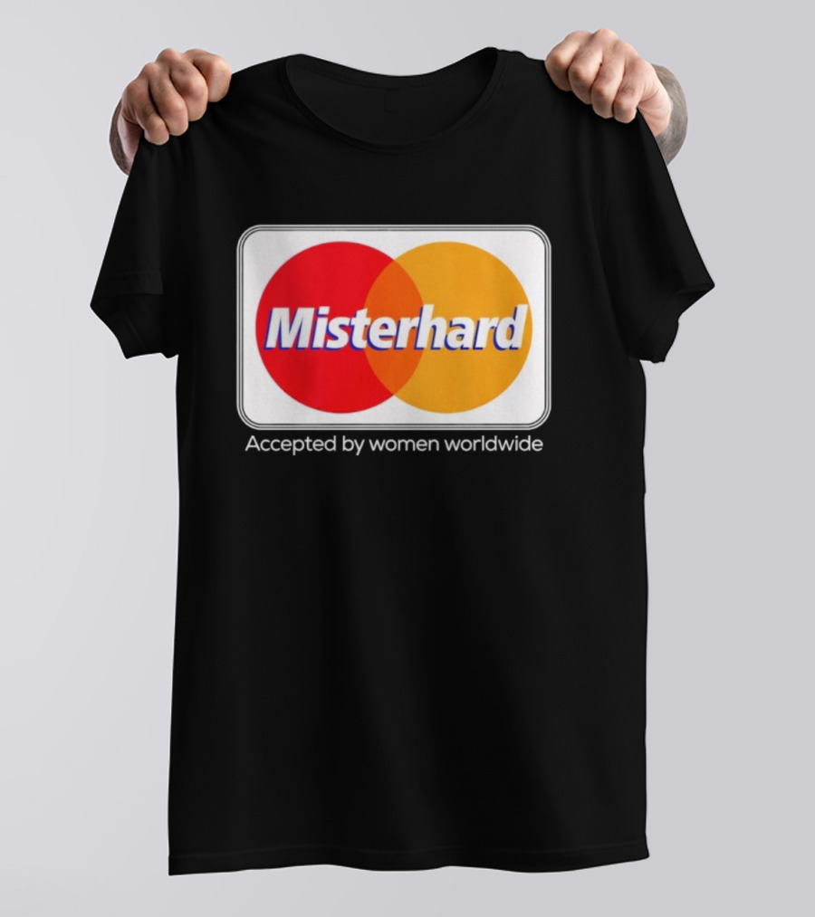 Misterhard Accepted By Women Worldwide Parody T-Shirt