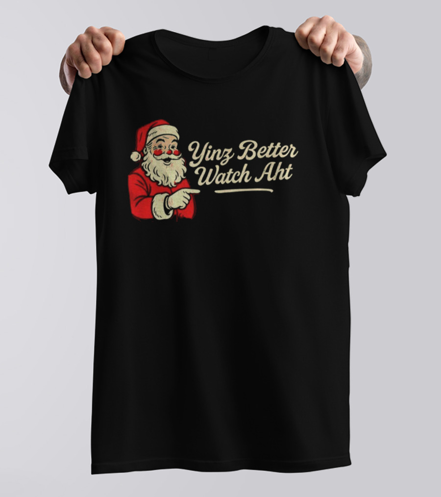 Yinz Better Aht Santa Claus Merry Christmas Holiday Phrase T-Shirt