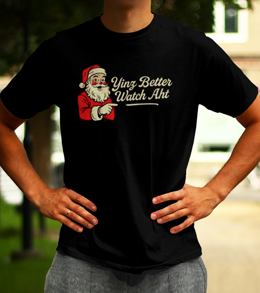 Yinz Better Aht Santa Claus Merry Christmas Holiday Phrase T-Shirt