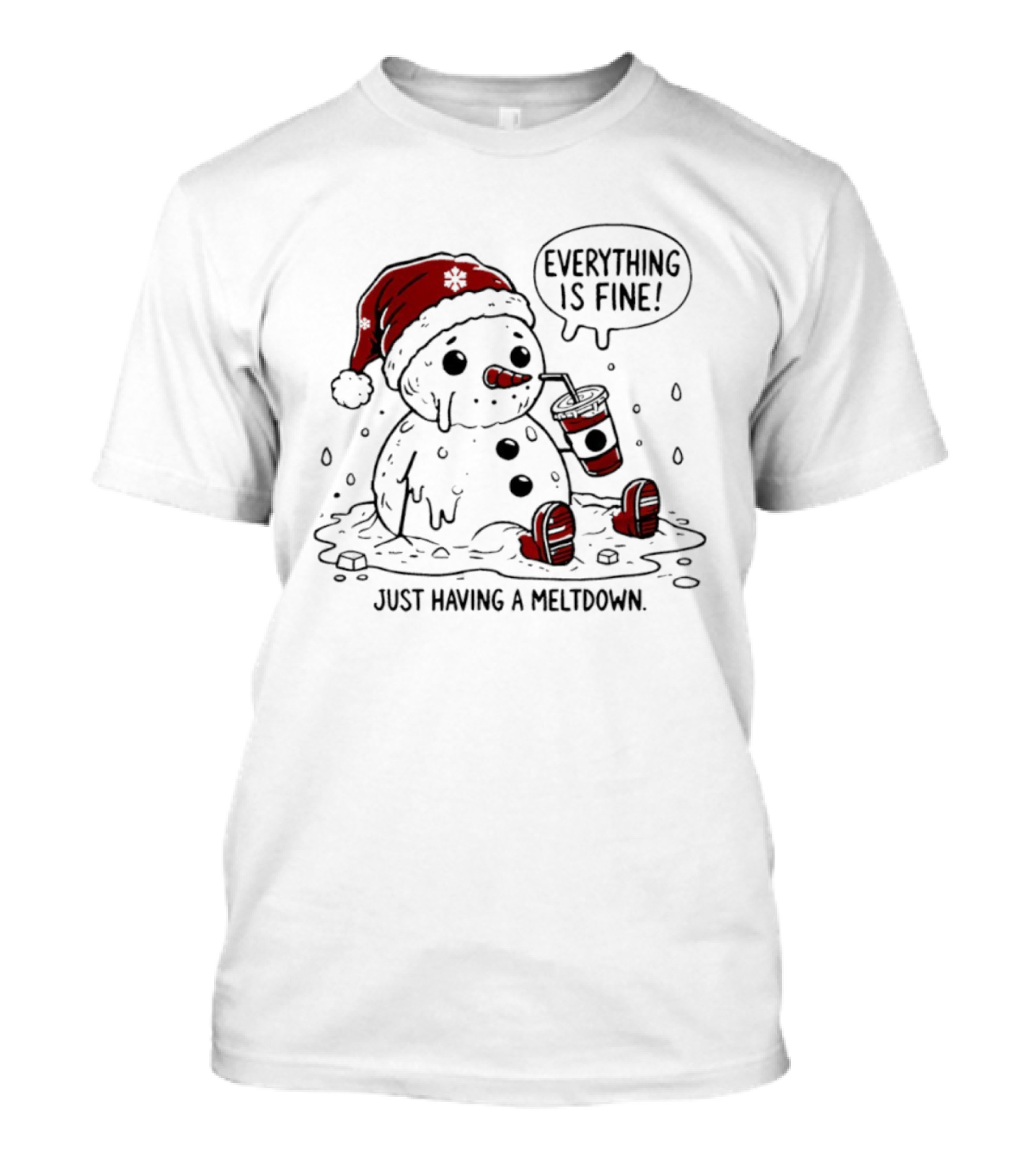 Everything Is Fine Just Having A Meltdown Snowman Santa Hat Sipping Drink T-Shirt