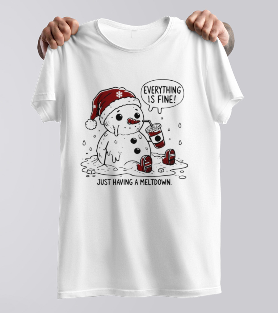 Everything Is Fine Just Having A Meltdown Snowman Santa Hat Sipping Drink T-Shirt